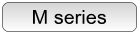M series